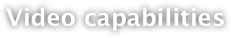 Video capabilities